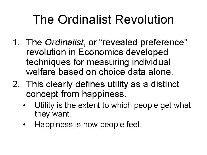 The Ordinalist Revolution 1. The Ordinalist, or “revealed preference” revolution in Economics developed techniques