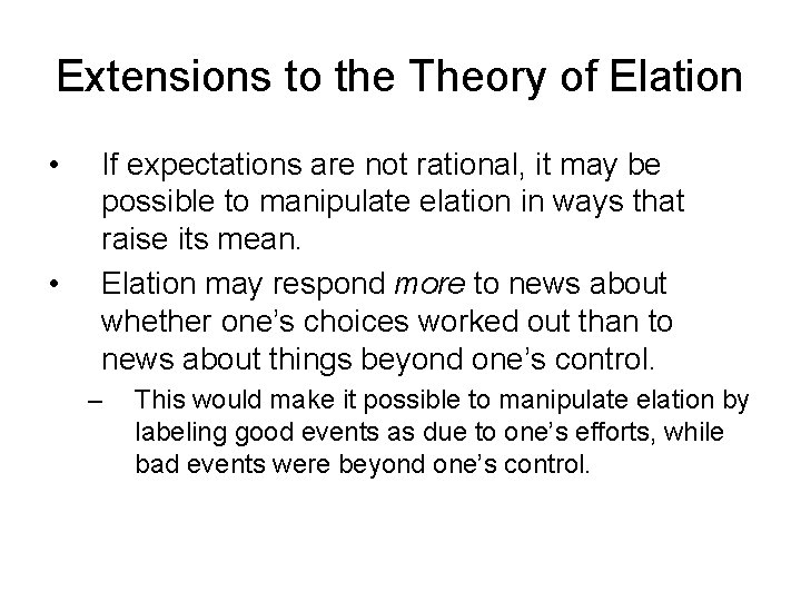 Extensions to the Theory of Elation • • If expectations are not rational, it