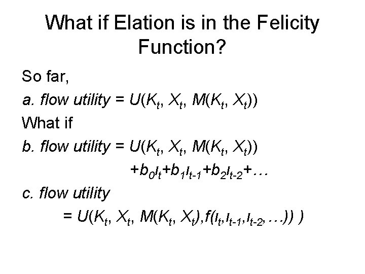 What if Elation is in the Felicity Function? So far, a. flow utility =
