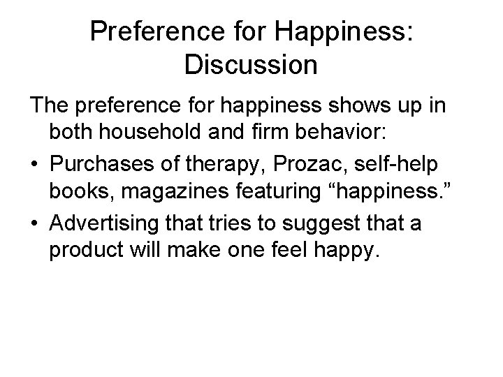 Preference for Happiness: Discussion The preference for happiness shows up in both household and