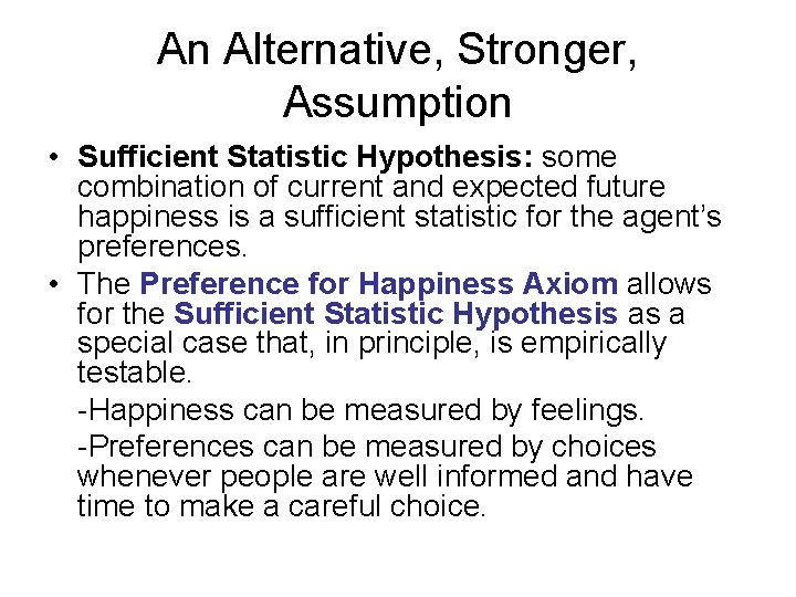 An Alternative, Stronger, Assumption • Sufficient Statistic Hypothesis: some combination of current and expected