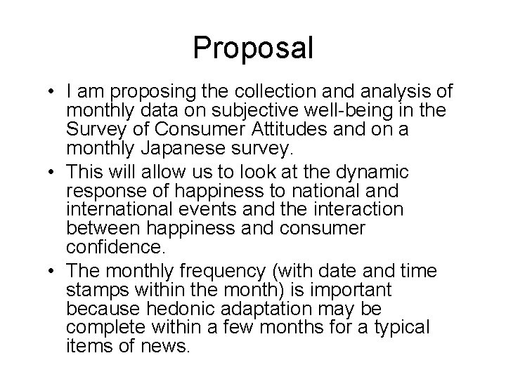 Proposal • I am proposing the collection and analysis of monthly data on subjective