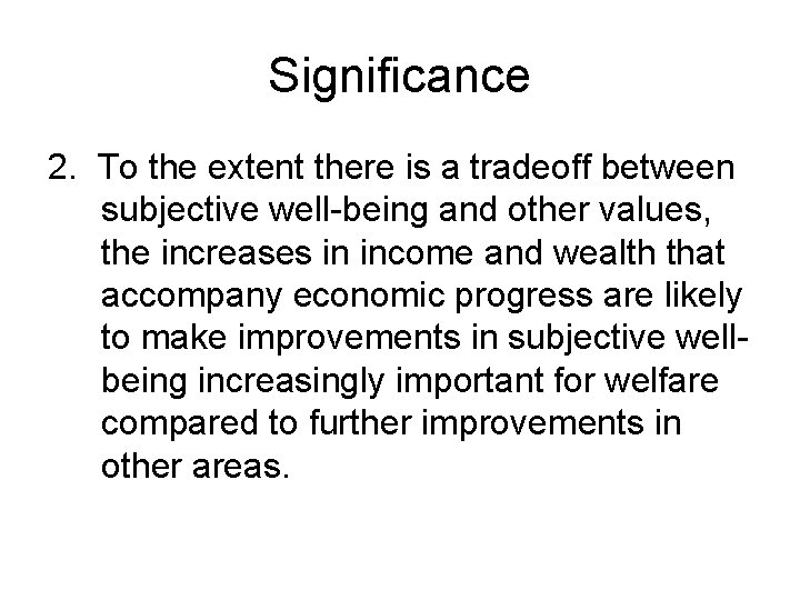 Significance 2. To the extent there is a tradeoff between subjective well-being and other