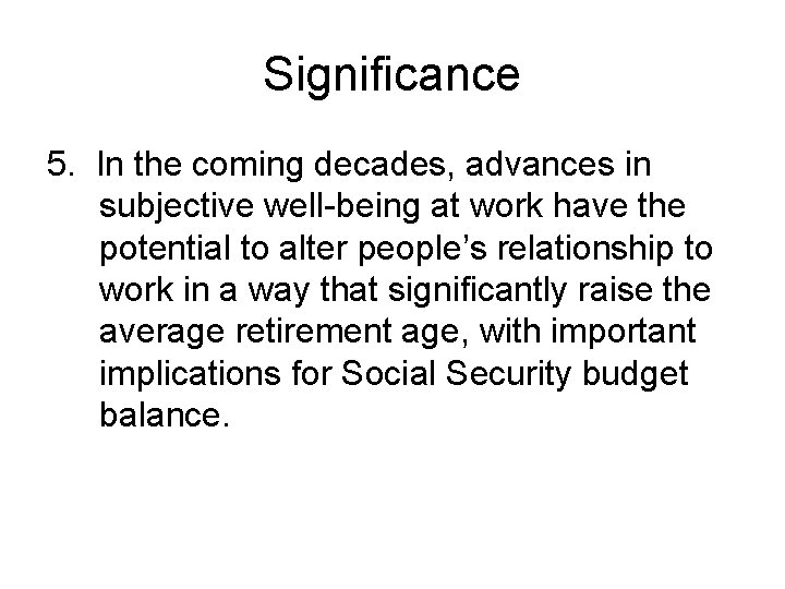 Significance 5. In the coming decades, advances in subjective well-being at work have the