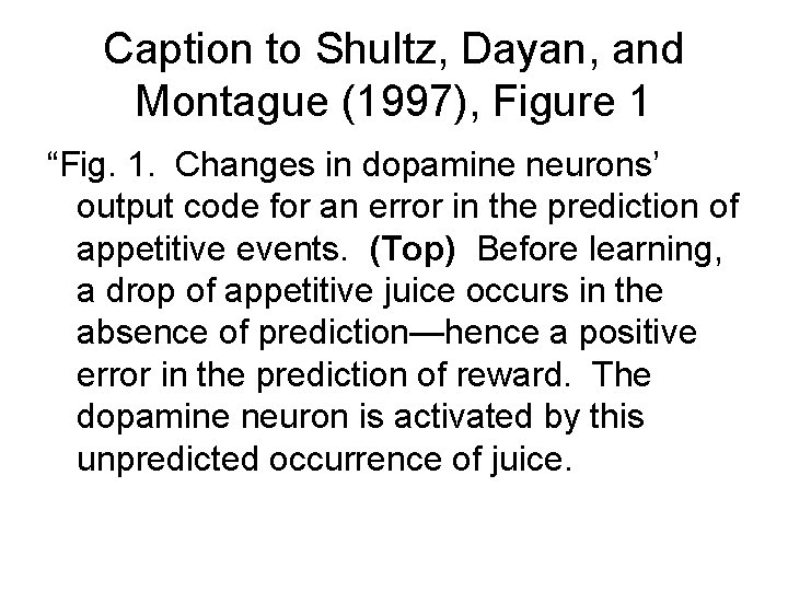 Caption to Shultz, Dayan, and Montague (1997), Figure 1 “Fig. 1. Changes in dopamine