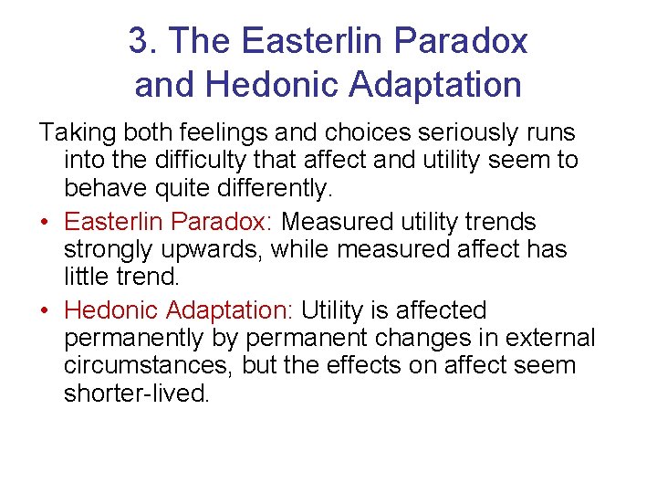 3. The Easterlin Paradox and Hedonic Adaptation Taking both feelings and choices seriously runs