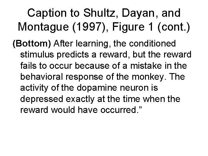 Caption to Shultz, Dayan, and Montague (1997), Figure 1 (cont. ) (Bottom) After learning,