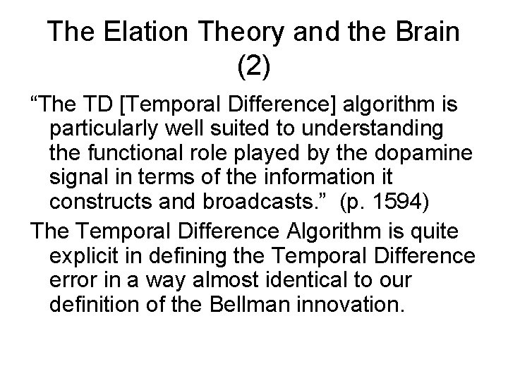 The Elation Theory and the Brain (2) “The TD [Temporal Difference] algorithm is particularly