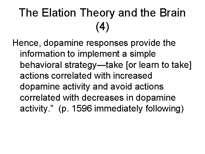 The Elation Theory and the Brain (4) Hence, dopamine responses provide the information to