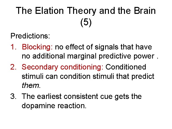 The Elation Theory and the Brain (5) Predictions: 1. Blocking: no effect of signals