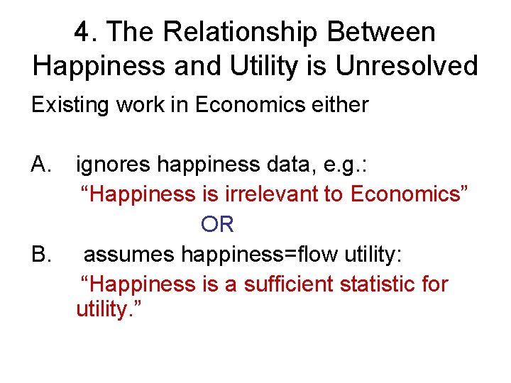 4. The Relationship Between Happiness and Utility is Unresolved Existing work in Economics either