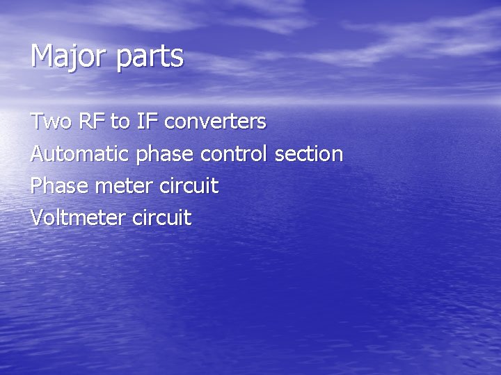 Major parts Two RF to IF converters Automatic phase control section Phase meter circuit Major parts Two RF to IF converters Automatic phase control section Phase meter circuit