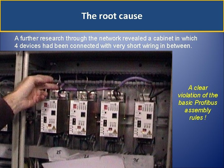 The root cause A further research through the network revealed a cabinet in which