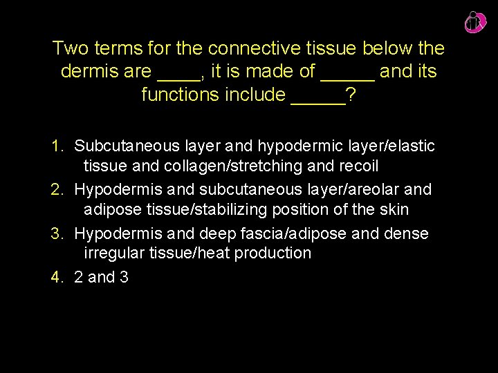 Two terms for the connective tissue below the dermis are ____, it is made