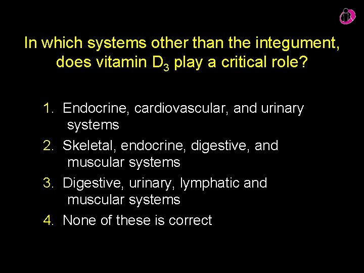 In which systems other than the integument, does vitamin D 3 play a critical