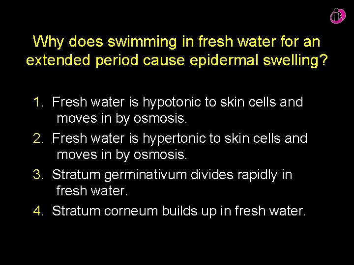 Why does swimming in fresh water for an extended period cause epidermal swelling? 1.