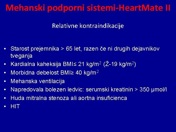 Mehanski podporni sistemi-Heart. Mate II Relativne kontraindikacije • Starost prejemnika > 65 let, razen