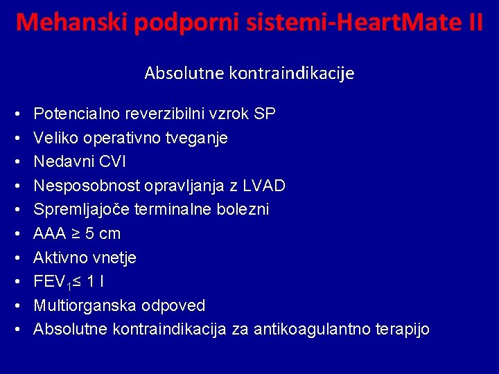 Mehanski podporni sistemi-Heart. Mate II Absolutne kontraindikacije • • • Potencialno reverzibilni vzrok SP