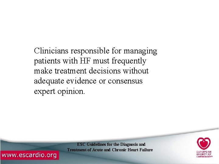 Gaps in evidence Clinicians responsible for managing patients with HF must frequently make treatment