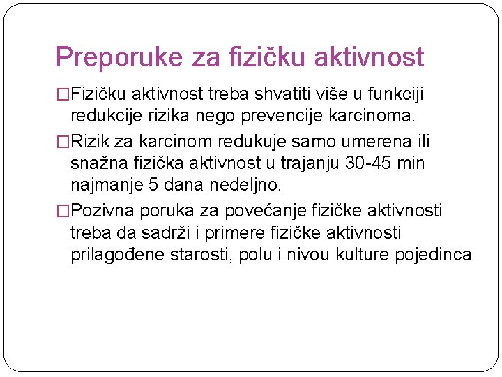 Preporuke za fizičku aktivnost �Fizičku aktivnost treba shvatiti više u funkciji redukcije rizika nego