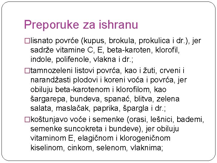 Preporuke za ishranu �lisnato povrće (kupus, brokula, prokulica i dr. ), jer sadrže vitamine