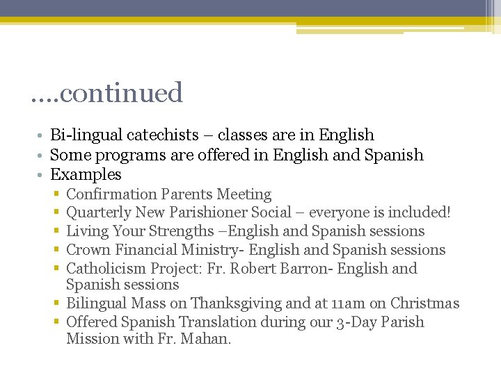…. continued • Bi-lingual catechists – classes are in English • Some programs are