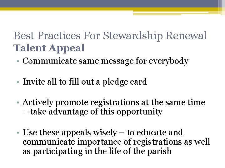Best Practices For Stewardship Renewal Talent Appeal • Communicate same message for everybody •
