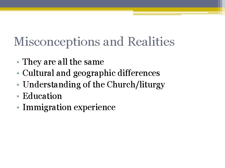 Misconceptions and Realities • • • They are all the same Cultural and geographic