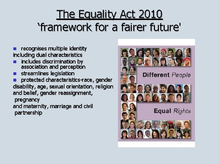 The Equality Act 2010 ‘framework for a fairer future' recognises multiple identity including dual