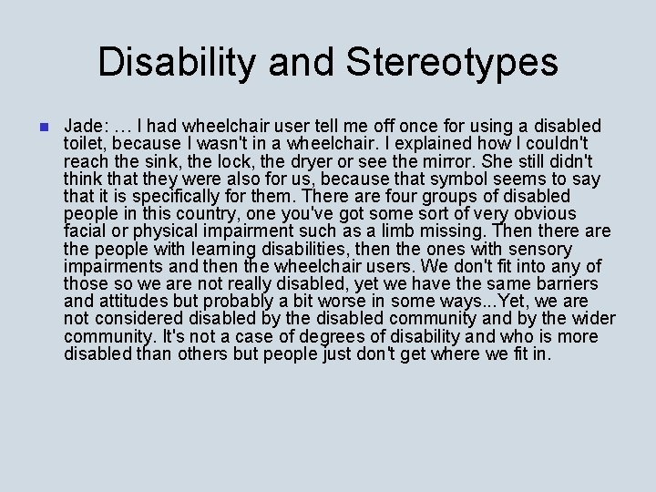 Disability and Stereotypes n Jade: … I had wheelchair user tell me off once