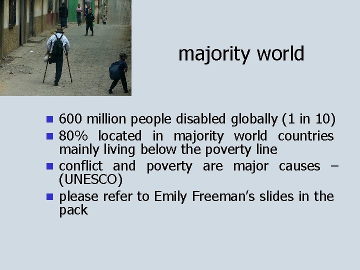 majority world 600 million people disabled globally (1 in 10) 80% located in majority