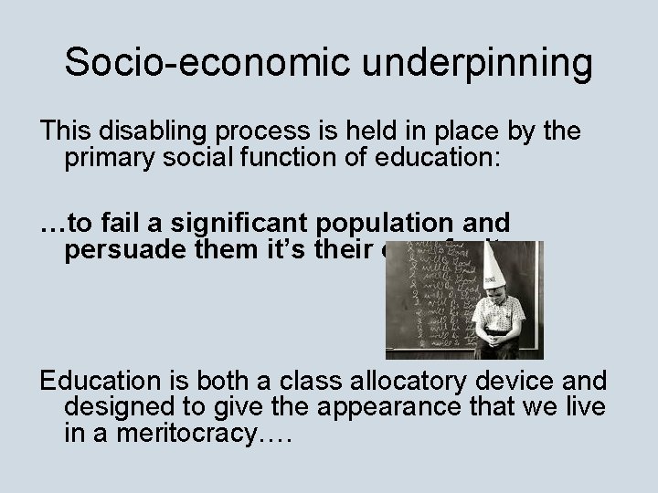 Socio-economic underpinning This disabling process is held in place by the primary social function