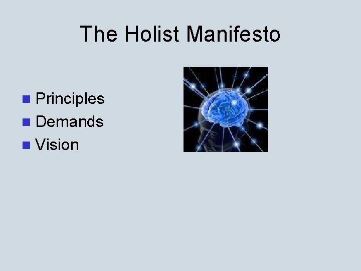 The Holist Manifesto n Principles n Demands n Vision 