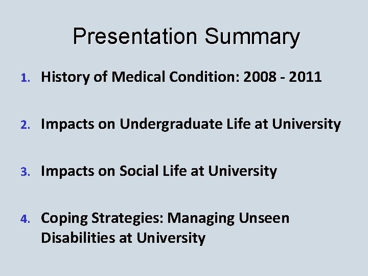 Presentation Summary 1. History of Medical Condition: 2008 - 2011 2. Impacts on Undergraduate