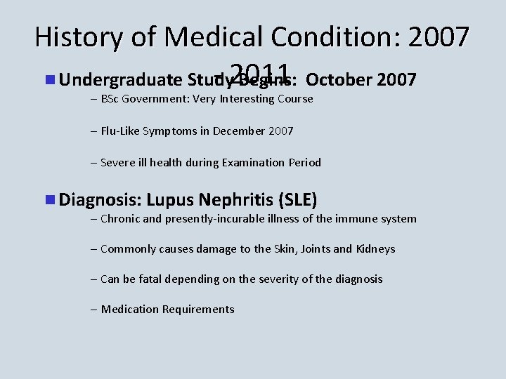 History of Medical Condition: 2007 - 2011 n Undergraduate Study Begins: October 2007 –