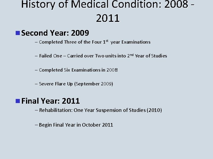 History of Medical Condition: 2008 2011 n Second Year: 2009 – Completed Three of