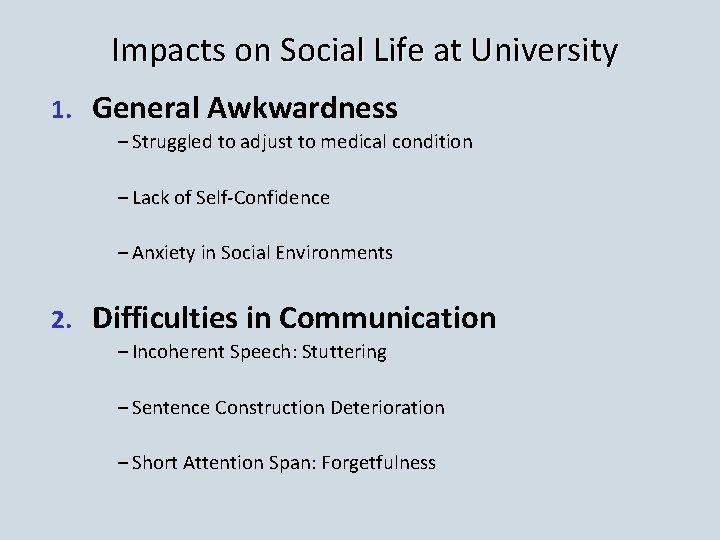 Impacts on Social Life at University 1. General Awkwardness – Struggled to adjust to