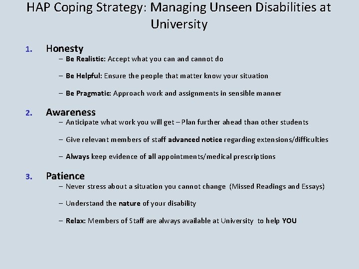 HAP Coping Strategy: Managing Unseen Disabilities at University 1. Honesty – Be Realistic: Accept