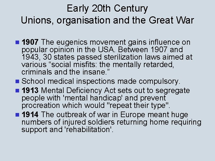 Early 20 th Century Unions, organisation and the Great War n 1907 The eugenics