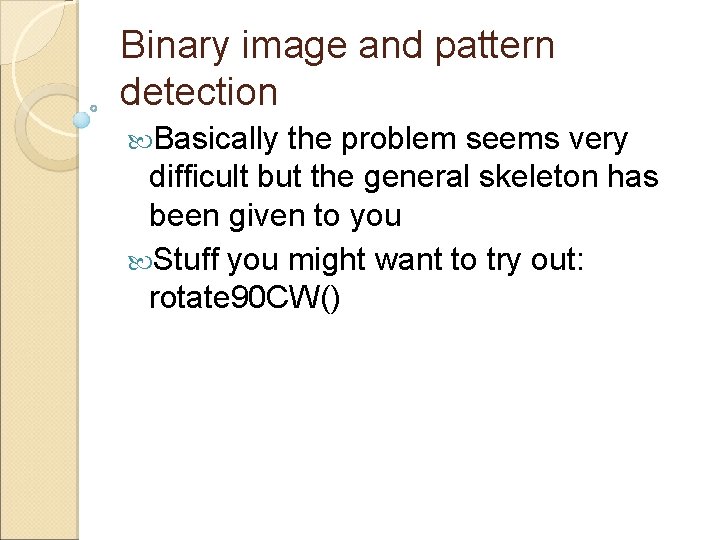 Binary image and pattern detection Basically the problem seems very difficult but the general