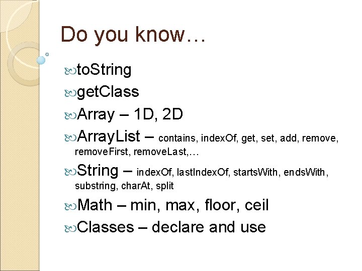 Do you know… to. String get. Class Array – 1 D, 2 D Array.