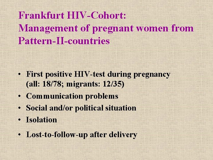 Frankfurt HIV-Cohort: Management of pregnant women from Pattern-II-countries • First positive HIV-test during pregnancy