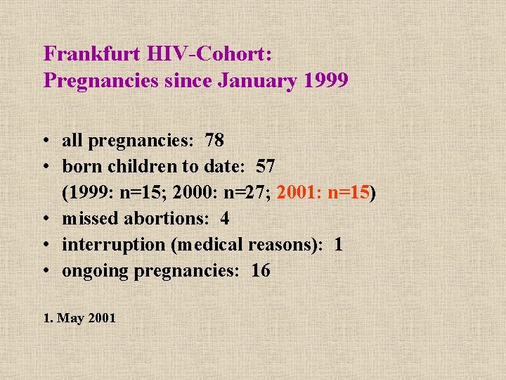 Frankfurt HIV-Cohort: Pregnancies since January 1999 • all pregnancies: 78 • born children to