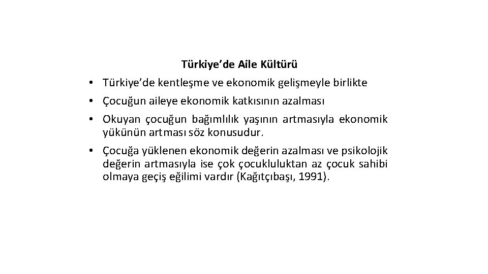  • • Türkiye’de Aile Kültürü Türkiye’de kentleşme ve ekonomik gelişmeyle birlikte Çocuğun aileye