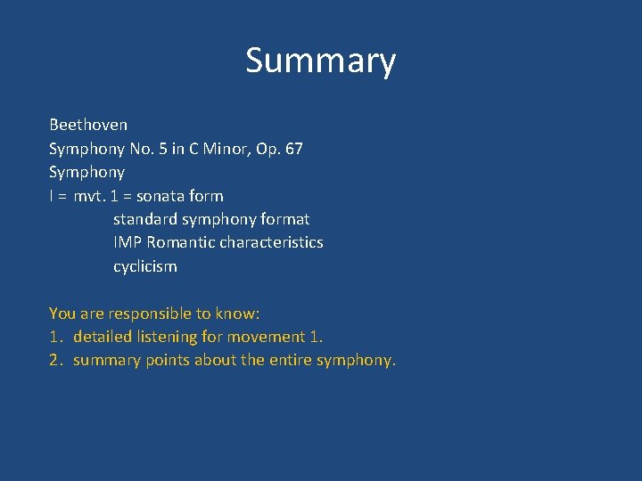 Summary Beethoven Symphony No. 5 in C Minor, Op. 67 Symphony I = mvt.
