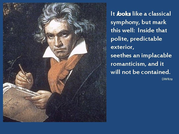 It looks like a classical symphony, but mark this well: Inside that polite, predictable