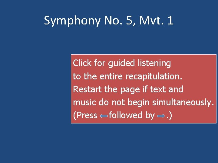Symphony No. 5, Mvt. 1 Click for guided listening to the entire recapitulation. Restart