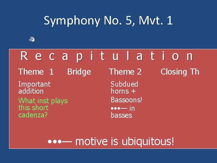 Symphony No. 5, Mvt. 1 R e c a p i t u l