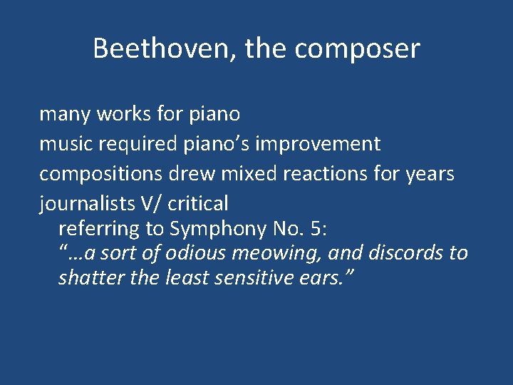 Beethoven, the composer many works for piano music required piano’s improvement compositions drew mixed