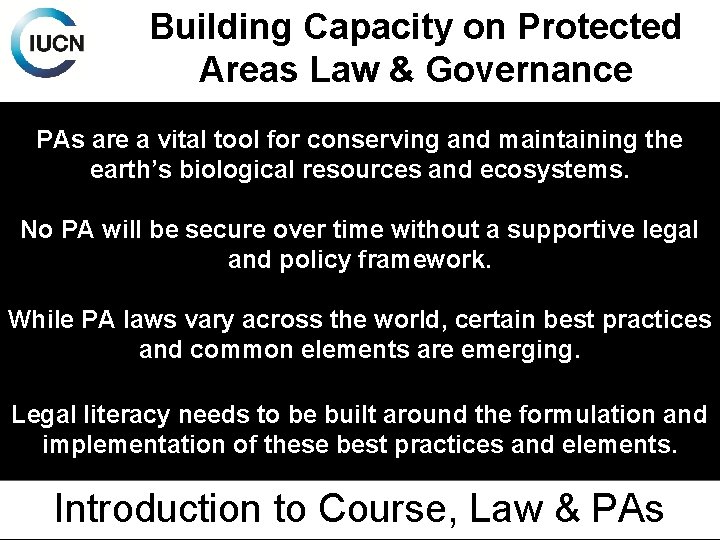 Building Capacity on Protected Areas Law & Governance PAs are a vital tool for